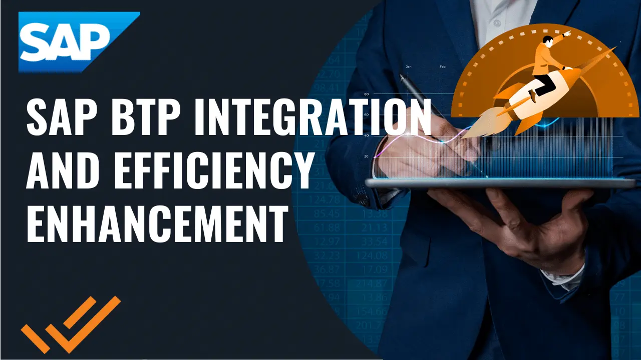 SAP BTP Integration and Efficiency Enhancement