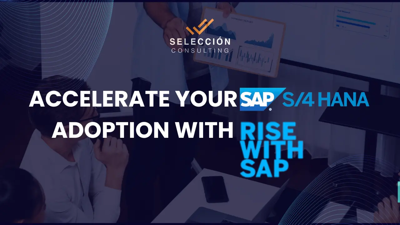 Accelerate Your S4HANA Adoption with RISE with SAP